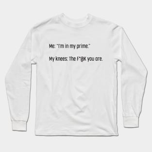 I'm In My Prime - I AM In My Prime - Not Me, I'm In My Prime - Not Me, I Am in My Prime Long Sleeve T-Shirt